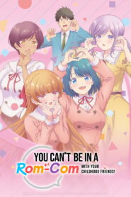 You Can’t Be in a Rom-Com with Your Childhood Friends!